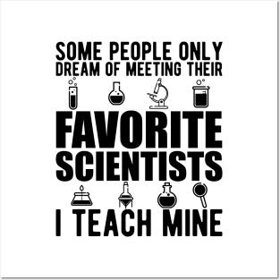 Science Teacher - Some people only dream of their favorites scientists I teach mine Posters and Art